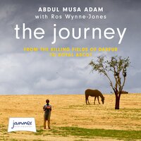 The Journey: The boy who lost everything... and the horses who saved him - Abdul Musa Adam, Ros Wynne-Jones