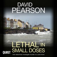 Lethal in Small Doses: Irish detectives investigate murder in a care home (The Dublin Homicides Book 4): The Dublin Homicides Book 4 - David Pearson