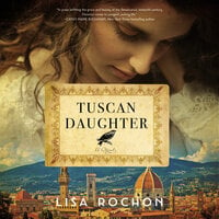 Tuscan Daughter: A Novel - Lisa Rochon