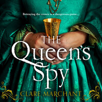 The Queen’s Spy - Clare Marchant