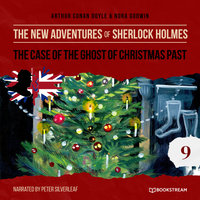 The Case of the Ghost of Christmas Past - The New Adventures of Sherlock Holmes, Episode 9 - Nora Godwin, Sir Arthur Conan Doyle