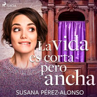 La vida es corta pero ancha - Susana Pérez-Alonso