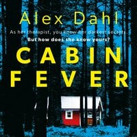 Cabin Fever: Trapped in the woods, there is no escape... The perfect chilly wintertime read for Christmas 2022! - Alex Dahl