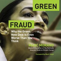 Green Fraud: Why the Green New Deal Is Even Worse Than You Think - Marc Morano