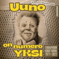 Uuno on numero yksi: Turhapuron koko tarina 1971-2021 - Tuomas Marjamäki