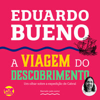 A viagem do descobrimento - Eduardo Bueno