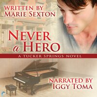 Never a Hero: A Tucker Springs Novel - Marie Sexton