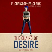 The Chains of Desire - E. Christopher Clark