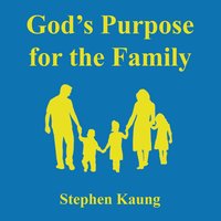 God's Purpose for the Family - Stephen Kaung