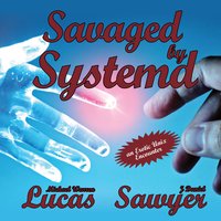 Savaged by Systemd - Michael Warren Lucas