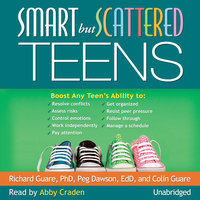 Smart but Scattered Teens: The "Executive Skills" Program for Helping Teens Reach Their Potential - Peg Dawson, Richard Guare, Colin Guare