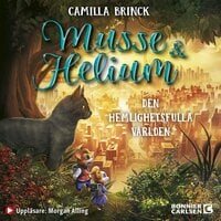 Musse & Helium. Den hemlighetsfulla världen - Camilla Brinck