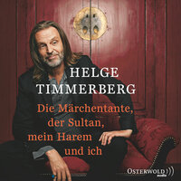 Die Märchentante, der Sultan, mein Harem und ich (Live-Lesung) - Helge Timmerberg