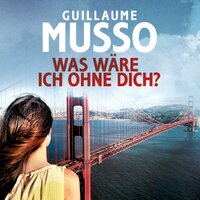 Was wäre ich ohne dich? - Guillaume Musso