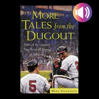 More Tales from the Dugout: More of the Greatest True Baseball Stories of All Time - Mike Shannon