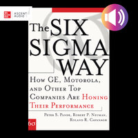 The Six Sigma Way: How GE, Motorola, and Other Top Companies are Honing Their Performance - Peter S. Pande, Roland R. Cavanagh, Robert P. Neuman