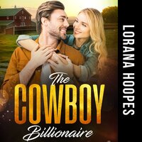 The Cowboy Billionaire: A Christian Billionaire Romance - Lorana Hoopes