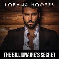 The Billionaire's Secret: A Christian Billionaire Romance - Lorana Hoopes