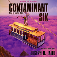 Contaminant Six (Free-Wrench Series, Book 6) - Joseph R. Lallo