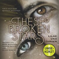 These Broken Stars. Lilac und Tarver - Meagan Spooner, Amie Kaufman