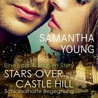 Stars Over Castle Hill - Schicksalhafte Begegnung - Samantha Young
