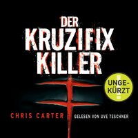 Der Kruzifix-Killer (Ein Hunter-und-Garcia-Thriller 1) - Chris Carter