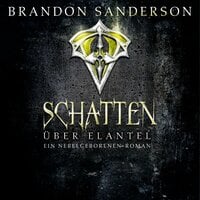 Schatten über Elantel (Die Nebelgeborenen 5) - Brandon Sanderson