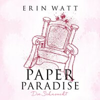 Paper Paradise (Paper-Reihe 5) - Erin Watt