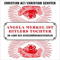 Angela Merkel ist Hitlers Tochter - Christian Schiffer, Christian Alt