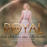 Royal 3: Ein Schloss aus Alabaster - Valentina Fast