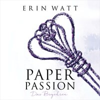 Paper Passion (Paper-Reihe 4) - Erin Watt