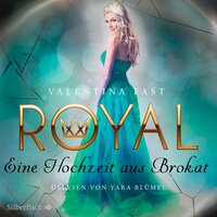 Royal 5: Eine Hochzeit aus Brokat - Valentina Fast