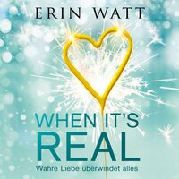 When it's Real – Wahre Liebe überwindet alles - Erin Watt
