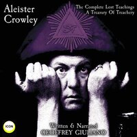 Aleister Crowley The Complete Lost Teachings - A Treasury Of Treachery - Geoffrey Giuliano