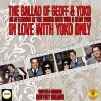 The Ballad Of Geoff & Yoko An Afternoon At The Dakota With Yoko & Sean 1983 - Geoffrey Giuliano