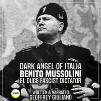 Dark Angel of Italia Benito Mussolini El Duce Fascist Dictator - Geoffrey Giuliano
