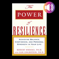 The Power of Resilience - Dr. Robert Brooks, Sam Goldstein