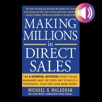 Making Millions in Direct Sales: The 8 Essential Activities Direct Sales Managers Must Do Every Day to Build a Successful Team and Ea - Michael G. Malaghan