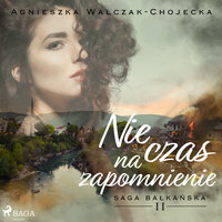 Nie czas na zapomnienie - Agnieszka Walczak - Chojecka