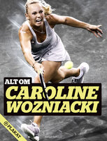 Alt om Caroline Wozniacki - Lene Skriver Bak