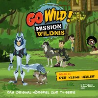 Go Wild! Folge 11: Der kleine Heuler / Der Gecko Effekt (Das Original Hörspiel zur TV-Serie) - Thomas Karallus