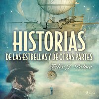 Historias de las estrellas y de otras partes - Félix Palma Macías