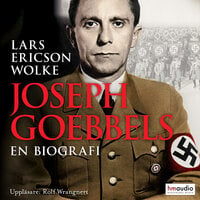 Joseph Goebbels : en biografi - Lars Ericson Wolke