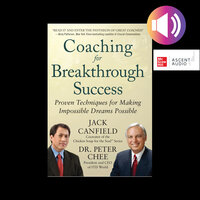 Coaching for Breakthrough Success: Proven Techniques for Making Impossible Dreams Possible - Jack Canfield