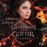 Geheimnis der Götter. Flammen der Befreiung - Saskia Louis