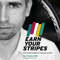 Earn Your Stripes: Gold medal insights for business and life - Neil Fachie OBE