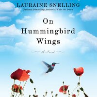 On Hummingbird Wings: A Novel - Lauraine Snelling