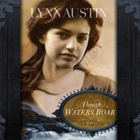 Though Waters Roar - Lynn Austin
