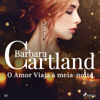 O Amor Viaja à meia-noite (A Eterna Coleção de Barbara Cartland 52) - Barbara Cartland