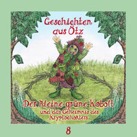 Geschichten aus Ötz, Folge 8: Der kleine grüne Kobolt und das Geheimnis des Kryptochokters - Lisa Schamberger